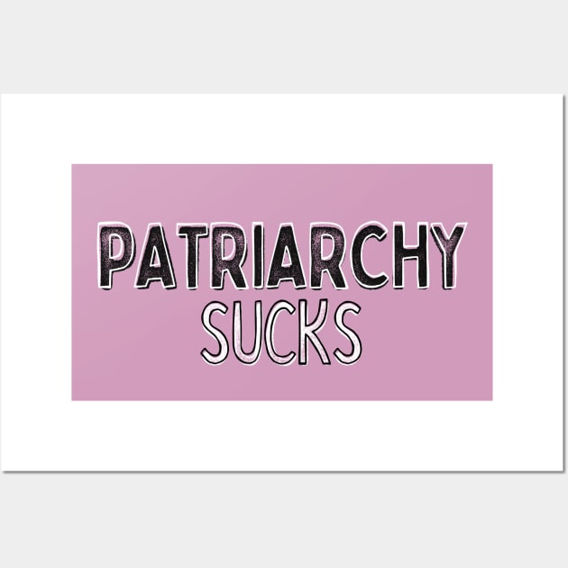 Patriarchy Sucks Wall Art by DankFutura